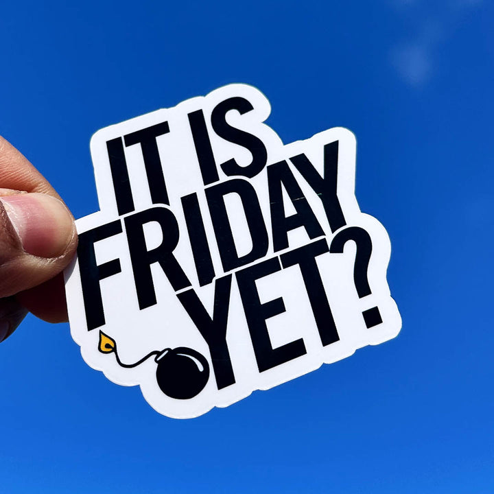 It is Friday Yet? Sticker