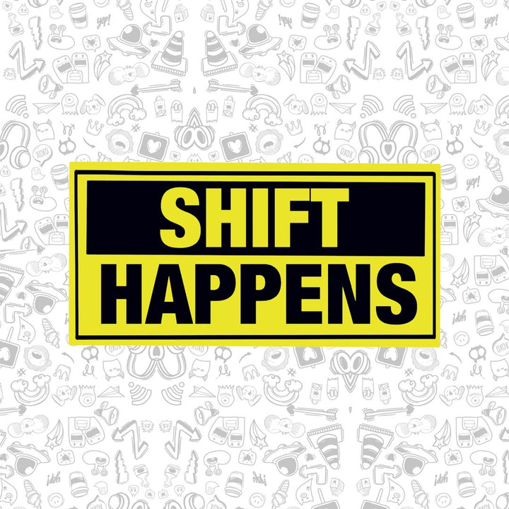 Shift Happens Sticker