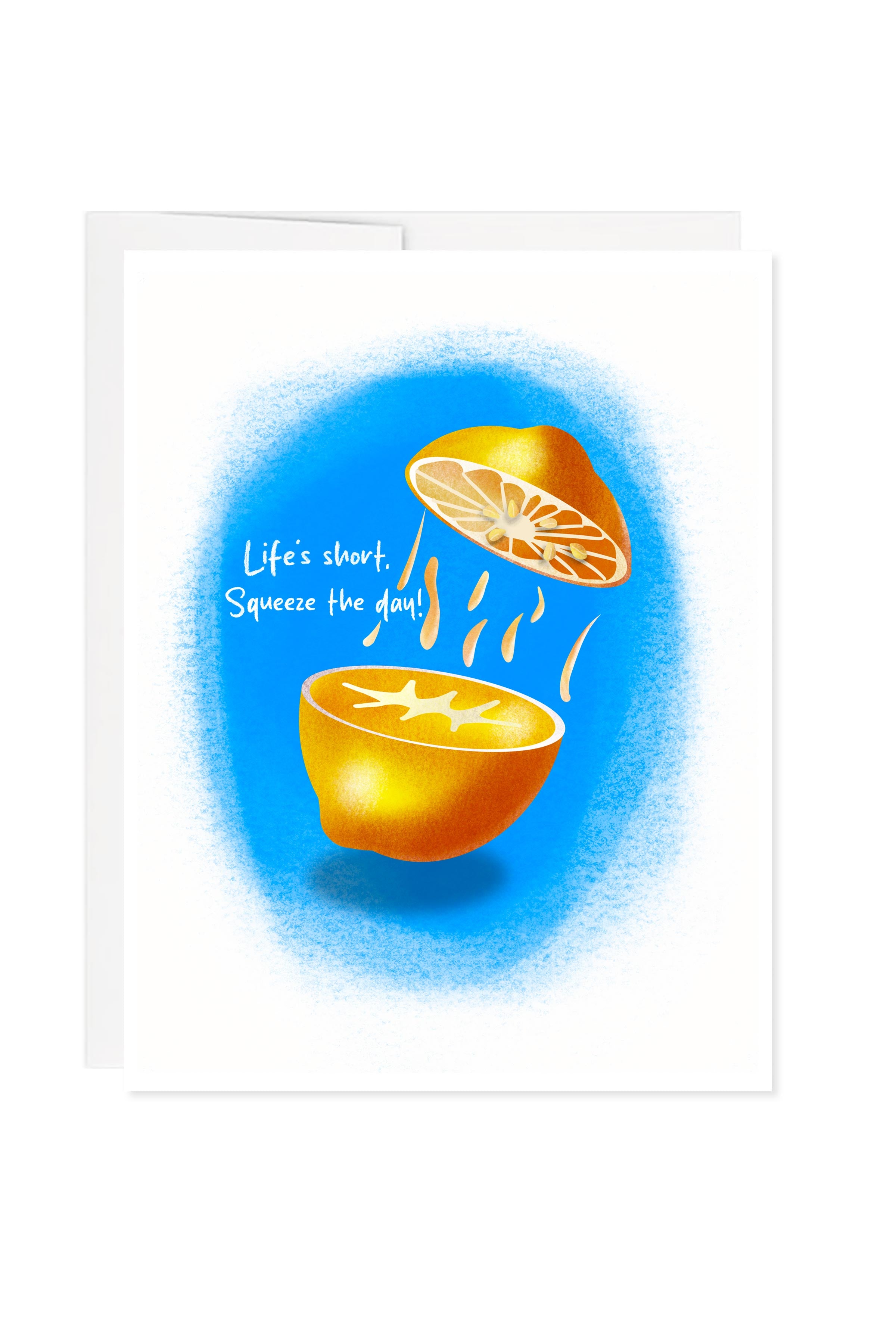 Life's Short Squeeze the day! Greeting Card
