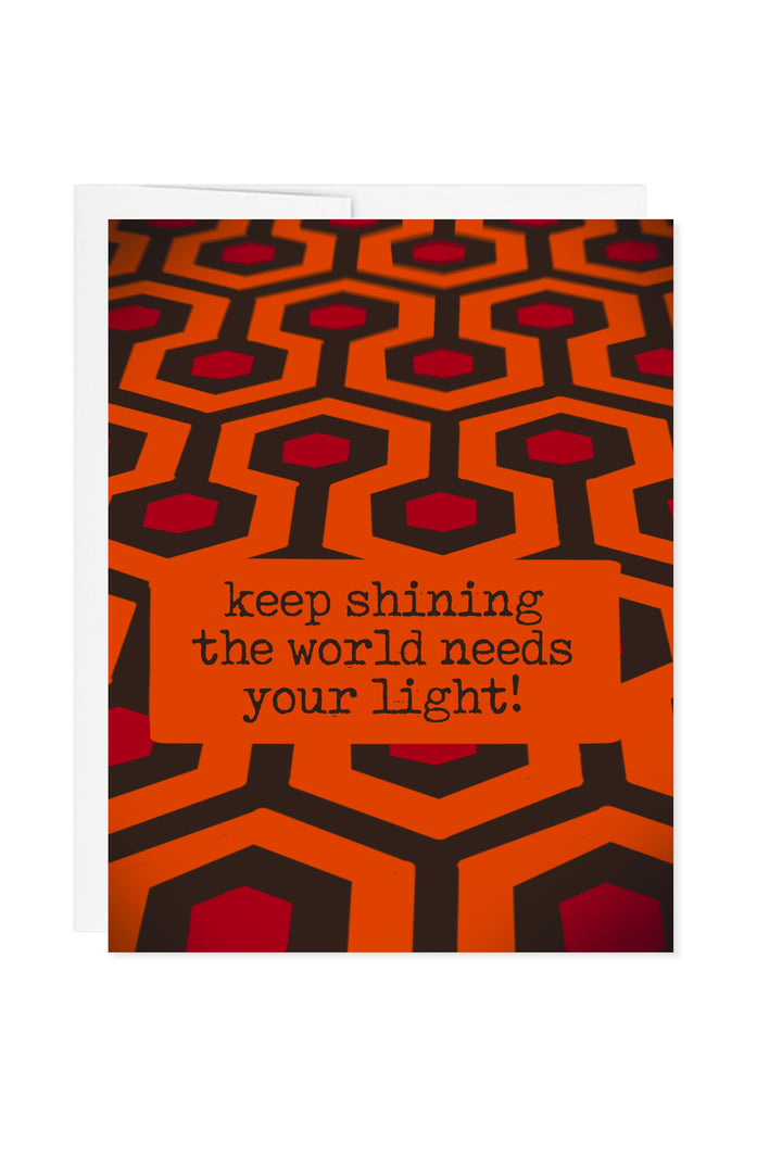 Keep Shining the world needs your light! Greeting Card
