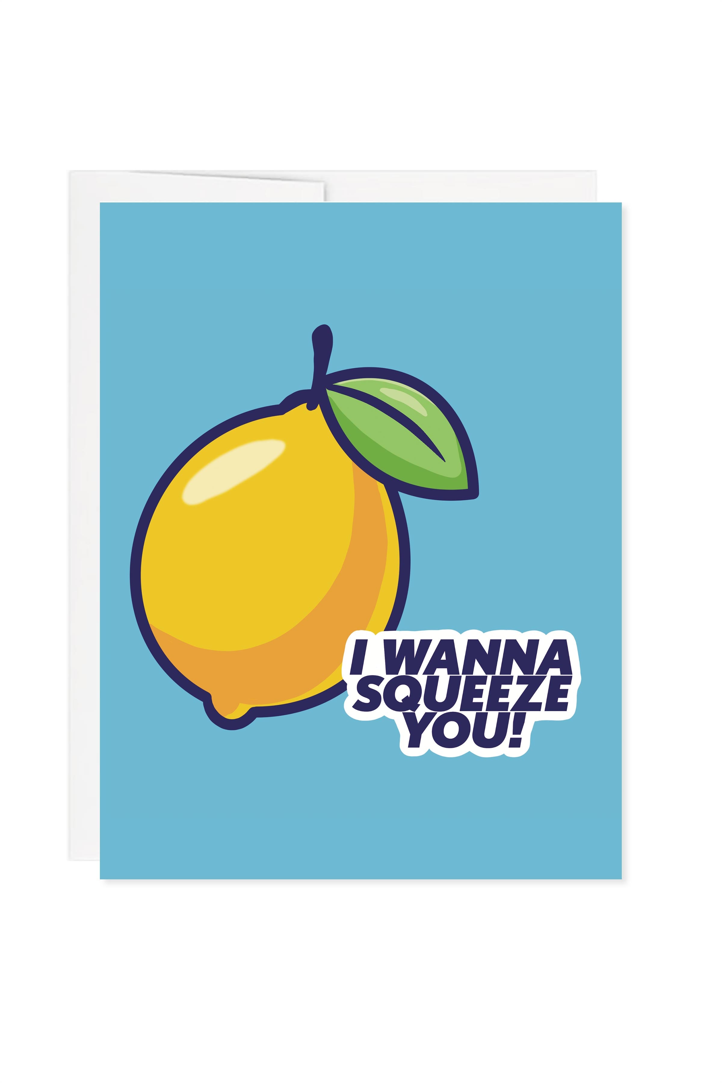 I Wanna Squeeze You! Greeting Card