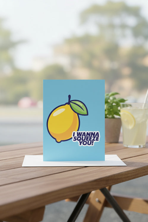 I Wanna Squeeze You! Greeting Card